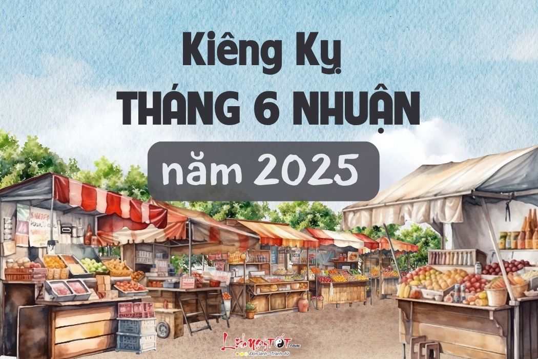 Kieng ky trong thang 6 nhuan nam 2025